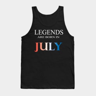 Legends are born in July Tank Top